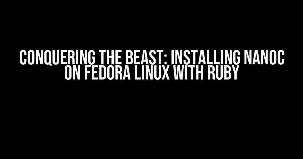 Conquering the Beast: Installing Nanoc on Fedora Linux with Ruby