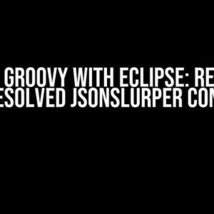 Getting Groovy with Eclipse: Resolving the Unresolved JsonSlurper Conundrum