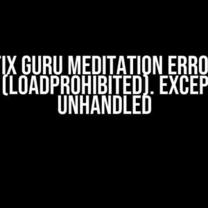 How to Fix Guru Meditation Error: Core 1 Panic’ed (LoadProhibited). Exception was Unhandled